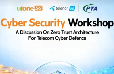 Ufone and Telenor Pakistan Partner with PTA to Strengthen Telecom Cybersecurity
